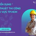 Tuyển dụng kỹ thuật thi công tại TPHCM